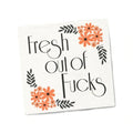 Funny Cocktail Napkins | Sarcastic Humor | FRESH OUT OF F’CKS