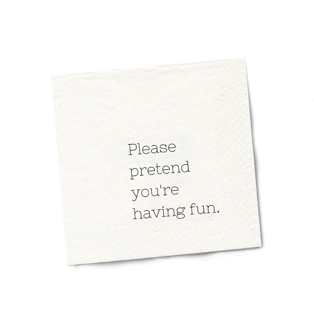 Funny Cocktail Napkins | Sarcastic Humor | PLEASE PRETEND YOU’RE HAVING FUN