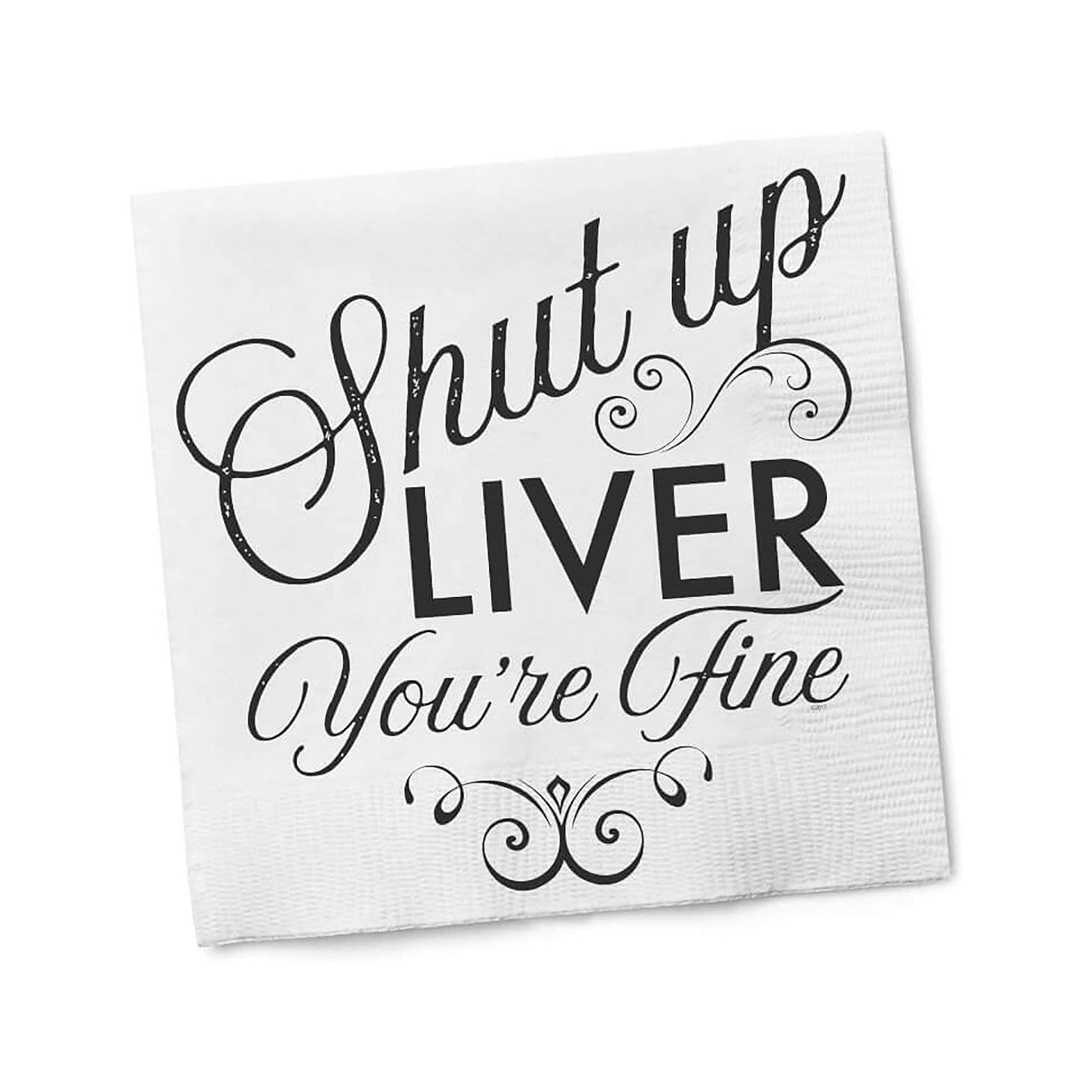 Funny Cocktail Napkins | Sarcastic Humor | SHUT UP LIVER YOU’RE FINE