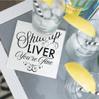 Funny Cocktail Napkins | Sarcastic Humor | SHUT UP LIVER YOU’RE FINE