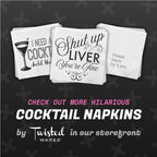 Funny Cocktail Napkins | Sarcastic Humor | SHUT UP LIVER YOU’RE FINE