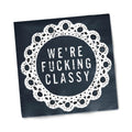 Twisted Wares Funny Cocktail Napkins – We’re F’cking Classy