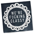 Twisted Wares Funny Cocktail Napkins – We’re F’cking Classy
